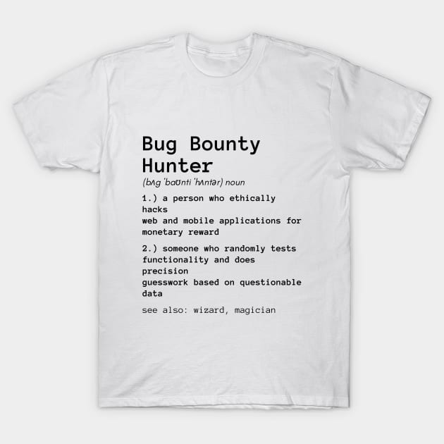 Bug Bounty Hunter T-Shirt by leo-jess